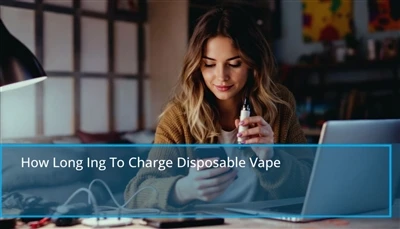 Cât timp încărcați vape de unică folosință: Sfaturi rapide pentru reîncărcare...